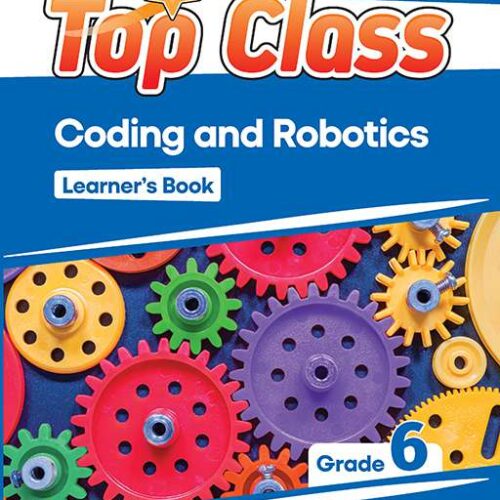 Shuters Top Class Coding & Robotics G6 LB Shuters Top Class Coding and Robotics Grade 6 Learner Book